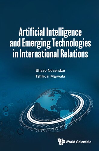 Artificial Intelligence And Emerging Technologies In International Relations Bhaso Ndzendze