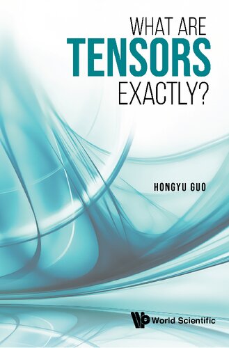 What Are Tensors Exactly Hongyu Guo