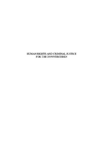 Human Rights And Criminal Justice For The Downtrodden Essays In Honour Of Asbjorn Eide Morten Bergsmo Editor