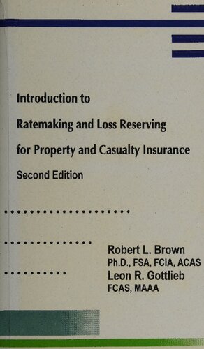 Introduction To Ratemaking And Loss Reserving For Property And Casualty Insurance 2nd Edition Robert L Brown Leon R Gottlieb