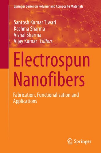 Electrospun Nanofibers Fabrication Functionalisation And Applications Tiwari Sk