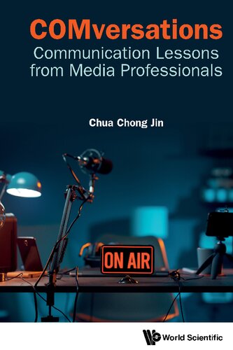 Comversations Communication Lessons From Media Professionals Chong Jin Chua
