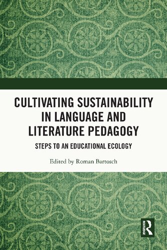 Cultivating Sustainability In Language And Literature Pedagogy Steps To An Educational Ecology 1st Edition Roman Bartosch Editor