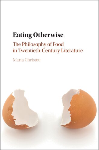 Eating Otherwise The Philosophy Of Food In Twentiethcentury Literature Maria Christou