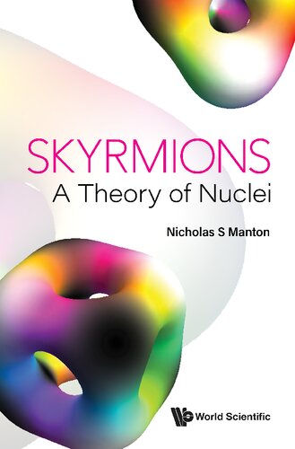 Skyrmions A Theory Of Nuclei Nicholas S Manton