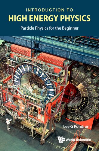 Introduction To High Energy Physics Particle Physics For The Beginner Lee G Pondrom