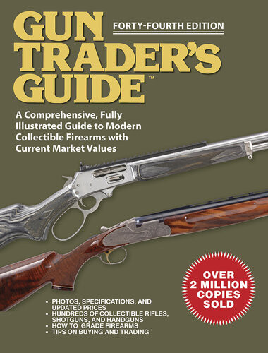 Gun Traders Guide Fortyfourth Edition A Comprehensive Fully Illustrated Guide To Modern Collectible Firearms With Market Values Comprehensive Robert A Sadowski