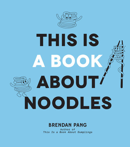 This Is A Book About Noodles Brendan Pang