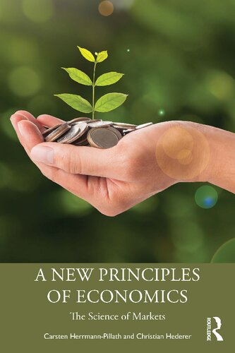 A New Principles Of Economics The Science Of Markets Carsten Herrmannpillath