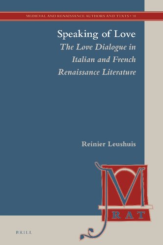 Speaking Of Love The Love Dialogue In Italian And French Renaissance Literature Reinier Leushuis
