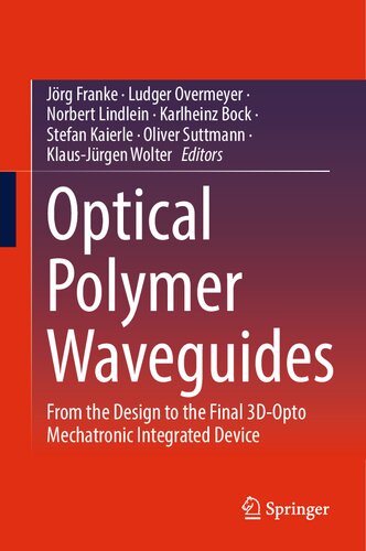 Optical Polymer Waveguides From The Design To The Final 3dopto Mechatronic Integrated Device Jrg Franke