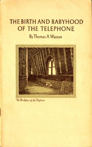 The Birth And Babyhood Of The Telephone Thomas A Watson