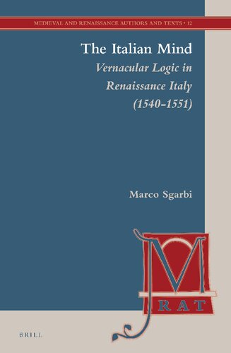 The Italian Mind Vernacular Logic In Renaissance Italy 15401551 Marco Sgarbi