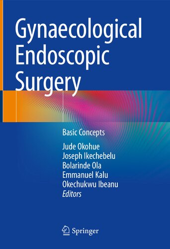 Gynaecological Endoscopic Surgery Basic Concepts Jude Ehiabhi Okohue