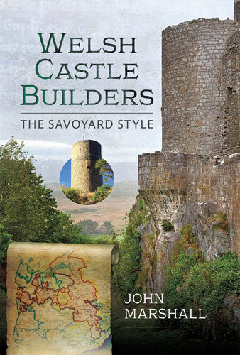 Welsh Castle Builders The Savoyard Style John Marshall
