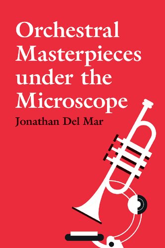 Orchestral Masterpieces Under The Microscope Jonathan Del Mar