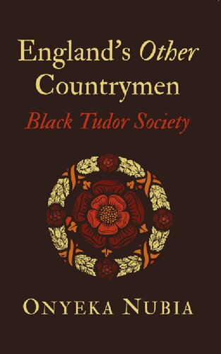 Englands Other Countrymen Black Tudor Society Onyeka Nubia