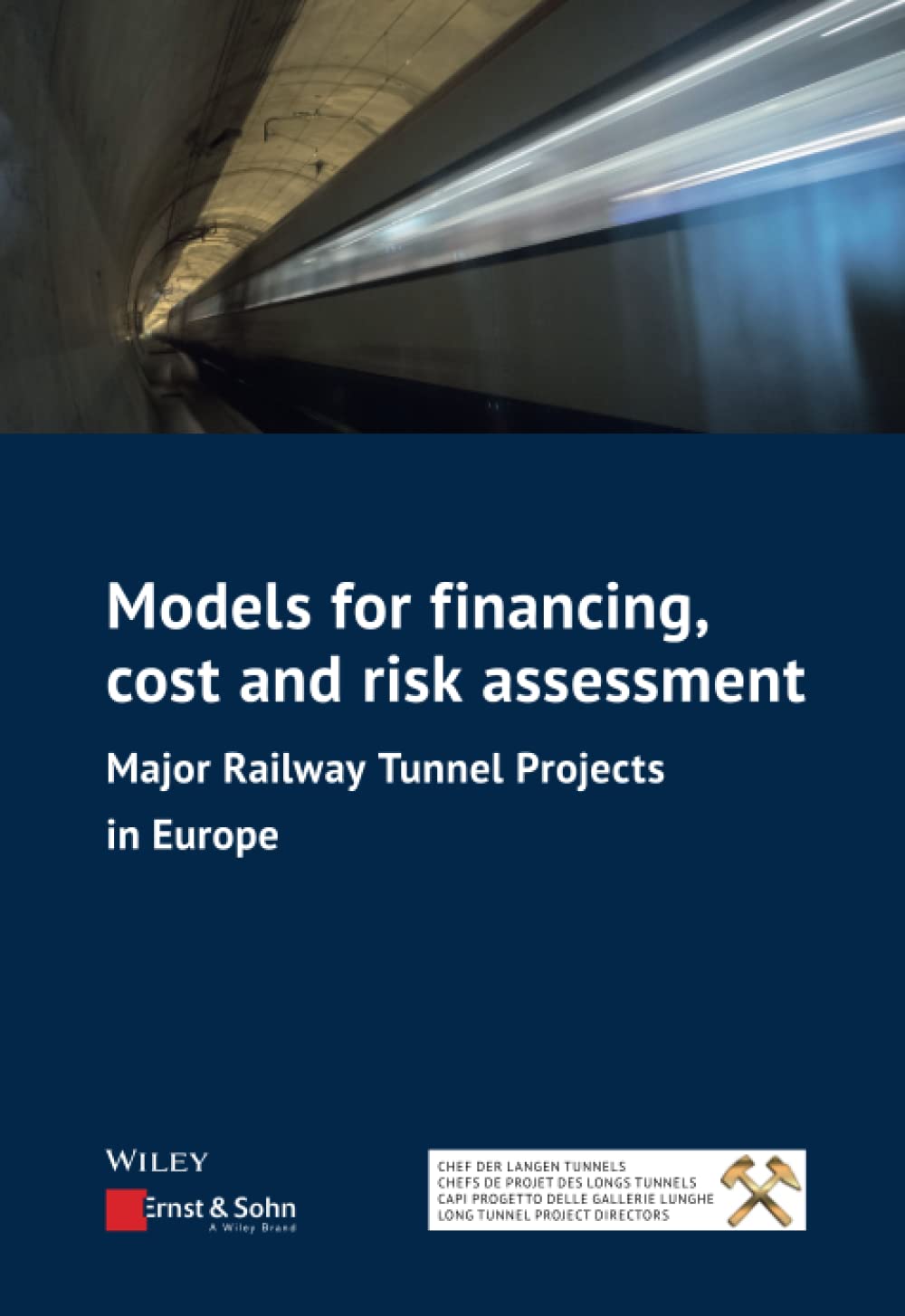 Models For Financing Cost And Risk Assessment Major Railway Tunnel Projects In Europe Konrad Bergmeister