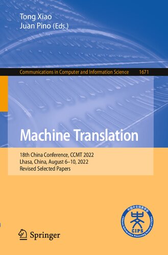 Machine Translation 18th China Conference Ccmt 2022 Lhasa China August 610 2022 Revised Selected Papers Tong Xiao