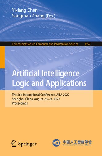 Artificial Intelligence Logic And Applications The 2nd International Conference Aila 2022 Shanghai China August 2628 2022 Proceedings Yixiang Chen