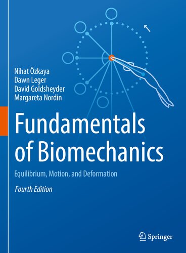 Fundamentals Of Biomechanics Equilibrium Motion And Deformation Nihat Zkaya Dawn L Leger David Goldsheyder Margareta Nordin