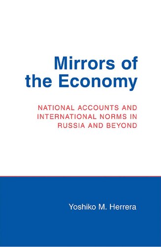 Mirrors Of The Economy National Accounts And International Norms In Russia And Beyond Yoshiko M Herrera