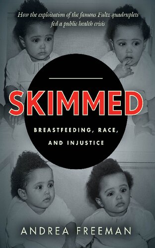 Skimmed Breastfeeding Race And Injustice 1st Edition Andrea Freeman
