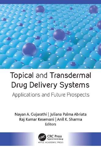 Topical And Transdermal Drug Delivery Systems Applications And Future Prospects Nayan A Gujarathi