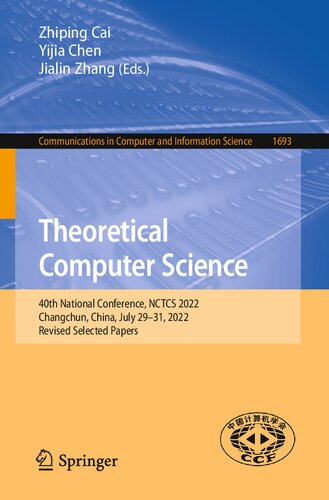 Theoretical Computer Science 40th National Conference Nctcs 2022 Changchun China July 2931 2022 Revised Selected Papers Zhiping Cai