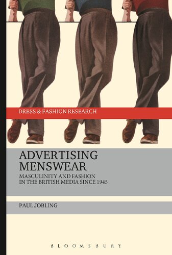Advertising Menswear Masculinity And Fashion In The British Media Since 1945 Paul Jobling