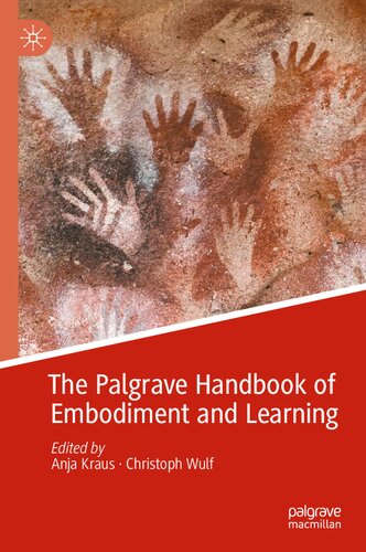 The Palgrave Handbook Of Embodiment And Learning Anja Kraus Editor