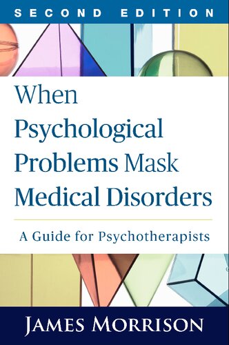 When Psychological Problems Mask Medical Disorders A Guide For Psychotherapists 2nd Edition James Morrison