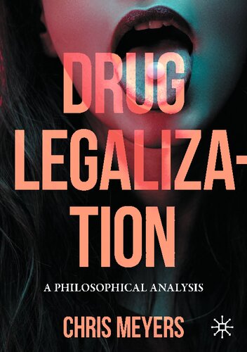 Drug Legalization A Philosophical Analysis Chris Meyers