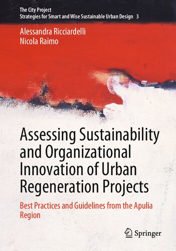 Assessing Sustainability And Organizational Innovation Of Urban Regeneration Projects Best Practices And Guidelines From The Apulia Region Alessandra Ricciardelli