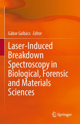 Laserinduced Breakdown Spectroscopy In Biological Forensic And Materials Sciences Gbor Galbcs Editor