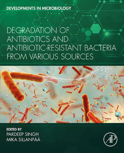 Degradation Of Antibiotics And Antibioticresistant Bacteria From Various Sources Pardeep Singh