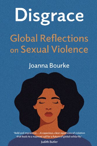 Disgrace Global Reflections On Sexual Violence Joanna Bourke