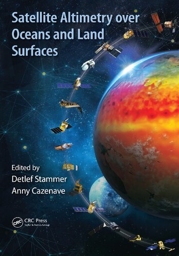 Satellite Altimetry Over Oceans And Land Surfaces Earth Observation Of Global Changes 1st Edition Detlef Stammer Editor