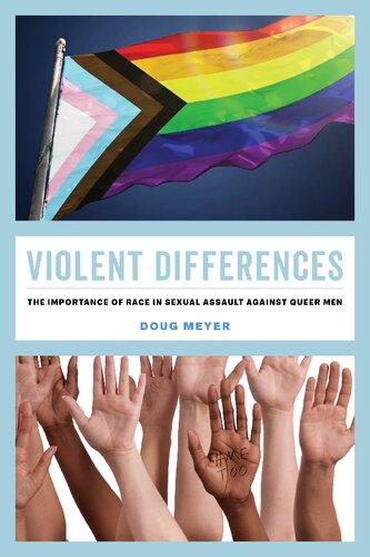 Violent Differences The Importance Of Race In Sexual Assault Against Queer Men 1st Edition Doug Meyer