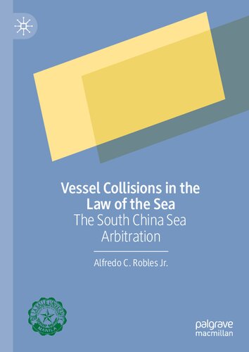 Vessel Collisions In The Law Of The Sea The South China Sea Arbitration Alfredo C Robles Jr