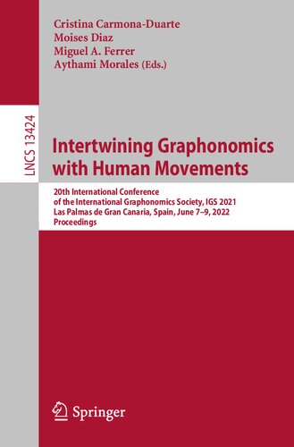 Intertwining Graphonomics With Human Movements 20th International Conference Of The International Graphonomics Society Igs 2021 Las Palmas De Gran Canaria Spain June 79 2022 Proceedings Cristina Carmonaduarte