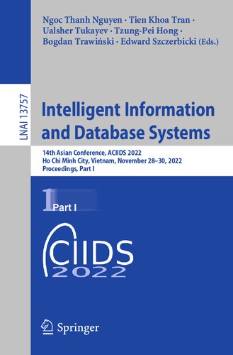 Intelligent Information And Database Systems 14th Asian Conference Aciids 2022 Ho Chi Minh City Vietnam November 2830 2022 Proceedings Part I Ngoc Thanh Nguyen