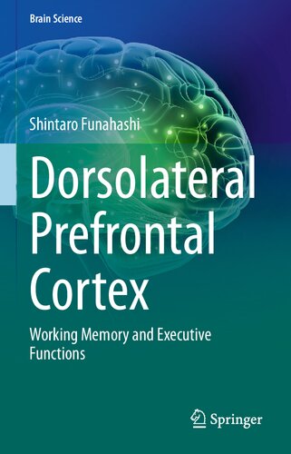 Dorsolateral Prefrontal Cortex Working Memory And Executive Functions 1st Edition Shintaro Funahashi