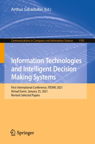 Information Technologies And Intelligent Decision Making Systems First International Conference Itidms 2021 Virtual Event January 25 2021 Revised Selected Papers Arthur Gibadullin
