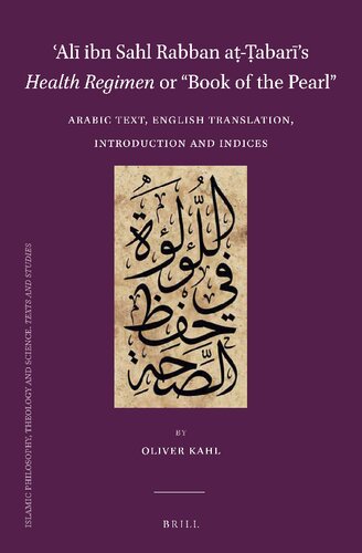 Al Ibn Sahl Rabban Aabars Health Regimen Or Book Of The Pearl Arabic Text English Translation Introduction And Indices Al Ibn Sahl Rabban Aabar