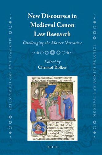New Discourses In Medieval Canon Law Research Challenging The Master Narrative Christof Rolker Ed