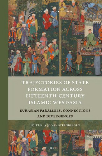Trajectories Of State Formation Across Fifteenthcentury Islamic Westasia Eurasian Parallels Connections And Divergences Jo Van Steenbergen Ed
