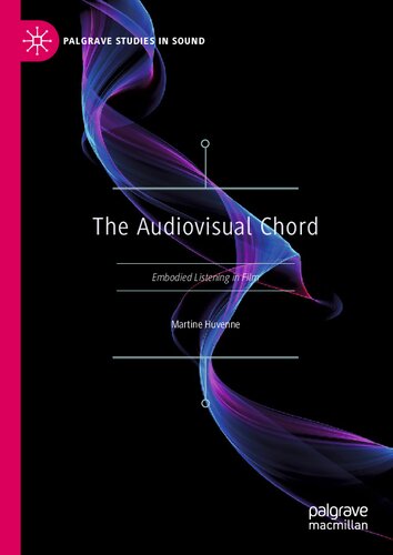 The Audiovisual Chord Embodied Listening In Film Martine Huvenne