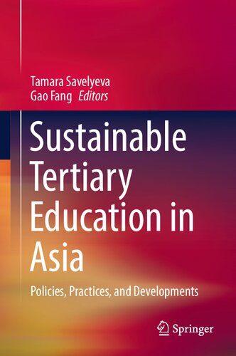 Sustainable Tertiary Education In Asia Policies Practices And Developments Tamara Savelyeva