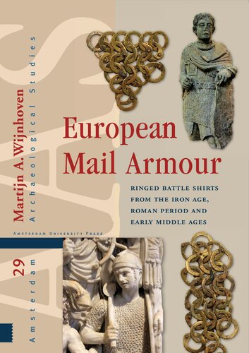 European Mail Armour Ringed Battle Shirts From The Iron Age Roman Period And Early Middle Ages Martijn A Wijnhoven